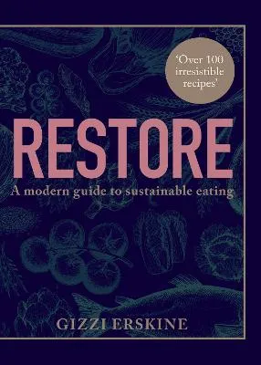 Restore: A modern guide to sustainable eating by Gizzi Erskine