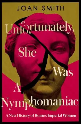 Unfortunately, She was a Nymphomaniac by Joan Smith