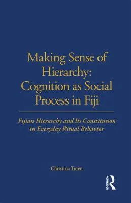 Making sense of hierarchy by Christina Toren
