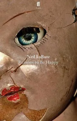 Reasons to Be Happy by Neil LaBute