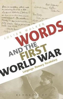 Words and the First World War by Julian Walker