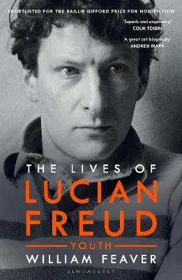 Lives of Lucien Freud: Youth by William Feaver