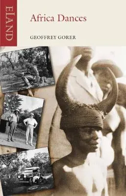 Africa Dances: A Journey through West Africa in 1934 by Geoffrey Gorer