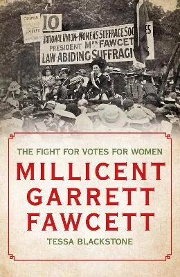 Millicent Garrett Fawcett by Tessa Blackstone