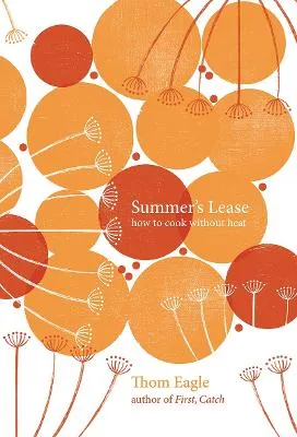 Summer's Lease: How to Cook without Heat by Thom Eagle
