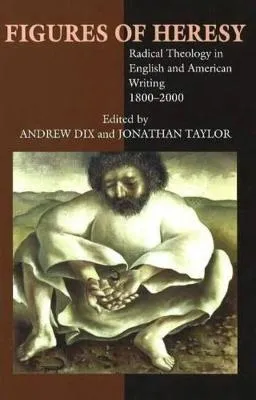 Figures of Heresy by Andrew Dix, Jonathan Taylor