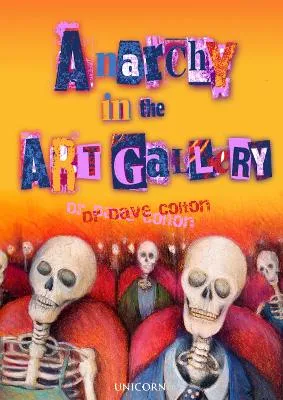 Anarchy in the Art Gallery by Dr Dave Colton