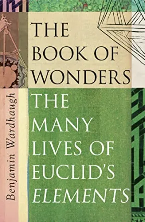 The Man Who Made Maths: the Many Lives of Euclid by Benjamin Wardhaugh