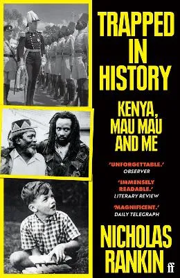 Trapped in History: Kenya, Mau Mau and Me by Nicholas Rankin