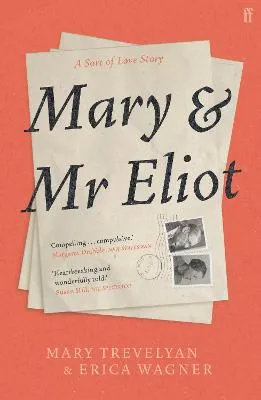 Mary & Mr Eliot by Erica Wagner, Mary Trevelyan