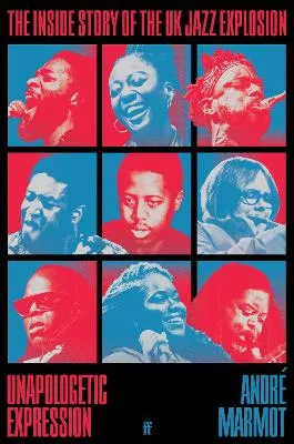 The Inside Story of the UK Jazz Explaosion by Andre Marmot