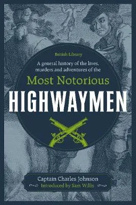 A General History of the Lives, Murders & Adventures of the Most Notorious Highwaymen by Captain Charles Johnson
