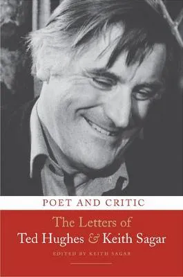 Poet and Critic by Ted Hughes, Keith Sagar, Keith Sagar