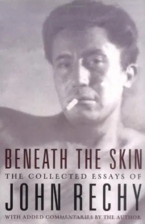 Beneath the Skin by John Rechy