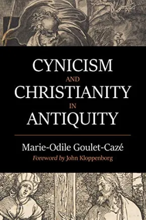 Cynicism and Christianity in Antiquity by Marie-Odile Goulet-Caze