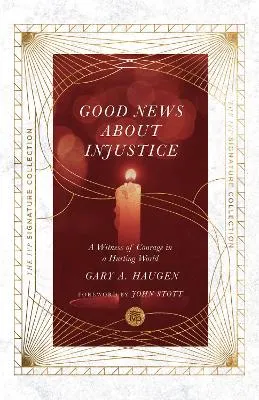 Good News About Injustice by John Stott, Gary A. Haugen