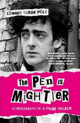 The Pen is Mightier: Autobiography of a Punk Rocker by Edward Tudor Pole