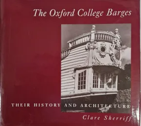 Oxford College Barges, The by Clare Sherriff