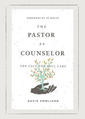 The Pastor as Counselor by David Powlison