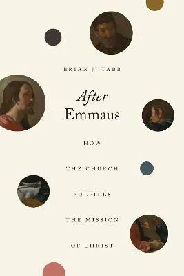 After Emmaus by Brian J. Tabb