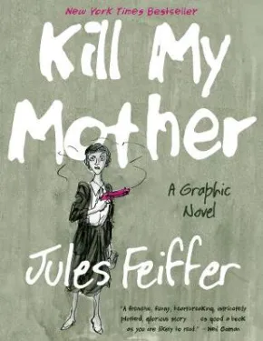 Kill My Mother by Jules Feiffer