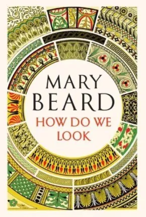 How Do We Look by Mary Beard