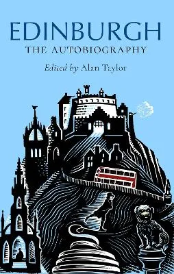 Edinburgh: The Autobiography by Alan Taylor