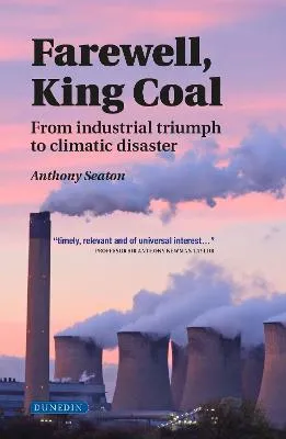 Farewell King Coal by Anthony Seaton