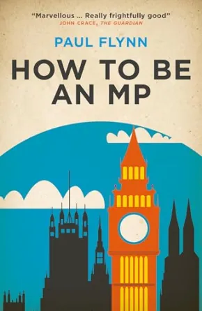How To Be An MP by Paul Flynn