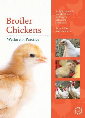 Broiler Chickens: Welfare in Practice by Xavier Manteca, Andy Butterworth