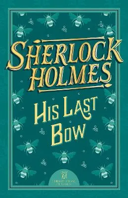 His Last Bow: Sherlock Holmes by Sir Arthur Conan Doyle, Sweet Cherry Publishing