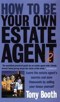 How to Be Your Own Estate Agent by Tony Booth