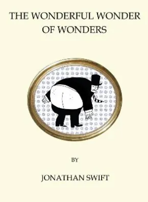 Wonderful Wonder of Wonders by Jonathan Swift