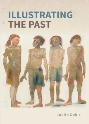 Illustrating the Past by Judith Dobie