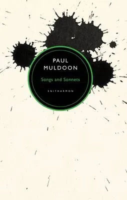 Songs and Sonnets: Paul Muldoon by Paul Muldoon