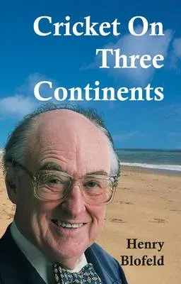 Cricket on Three Continents by Henry Blofeld