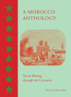 A Morocco Anthology by Martin Rose