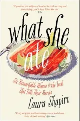What She Ate by Laura Shapiro