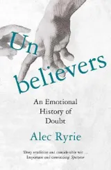 Unbelievers by Alec Ryrie