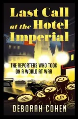 Last Call at the Hotel Imperial by Deborah Cohen