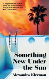 Something New Under the Sun by Alexandra Kleeman