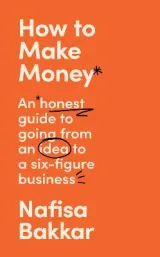 How to Make Money by Nafisa Bakkar