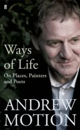 Ways of Life: Painters & Poets by Sir Andrew Motion