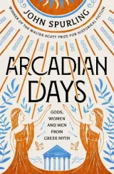 Arcadian Days by John Spurling