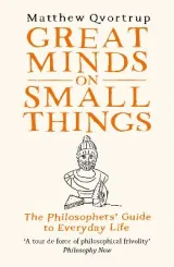 Great Minds on Small Things by Matthew Qvortrup