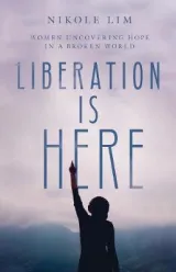 Liberation Is Here by Nikole Lim