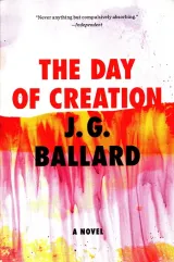 The Day of Creation: A Novel by J.G. Ballard