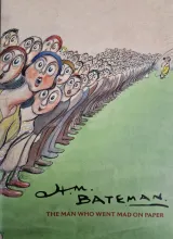 H. M. Bateman: The Man Who Went Mad on Paper by 