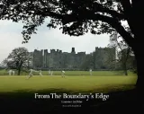 From the Boundary's Edge: A Celebration of Village Cricket by Laurence Griffiths