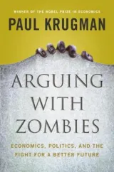 Arguing with Zombies by Paul Krugman